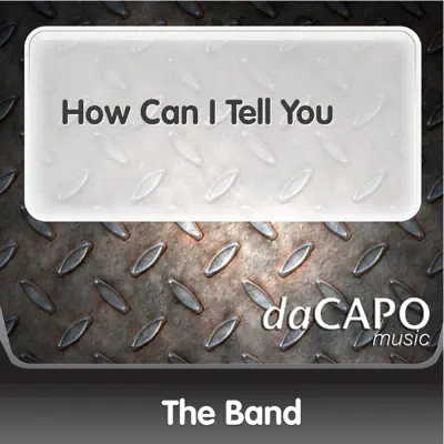 How Can I Tell You - Single - The Band