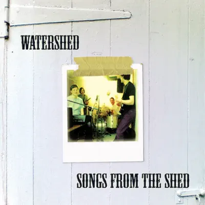 Songs from the Shed - Watershed