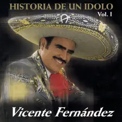 La Historia de un Idolo, Vol. 1 - Vicente Fernández