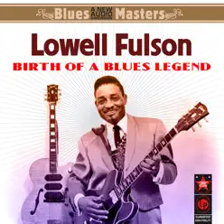 Birth of a Blues Legend - Lowell Fulson Birth of a Blues Legend - Lowell Fulson