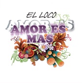 El Loco - Amor Es Mas