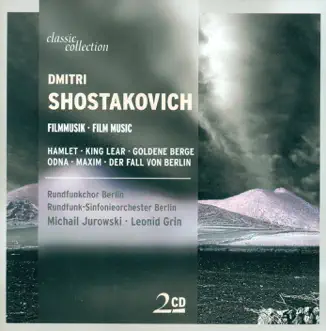 Shostakovich, D.: Film Music by Michail Jurowski, Rundfunk-Sinfonieorchester Berlin, RIAS Chamber Chorus, Deutsches Symphony Orchestra, Berlin, Leonid Grin, Jelena Zaremba, Svetlana Katchour, Wladimir Kazatchouk & James Judd album reviews, ratings, credits