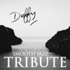 Duffy Smooth Jazz Tribute