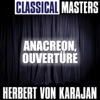 Classical Masters: Herbert von Karajan - Anacreon - Ouvertüre