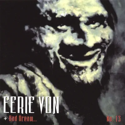 Bad Dream No. 13 - Eerie Von Bad Dream No. 13 - Eerie Von