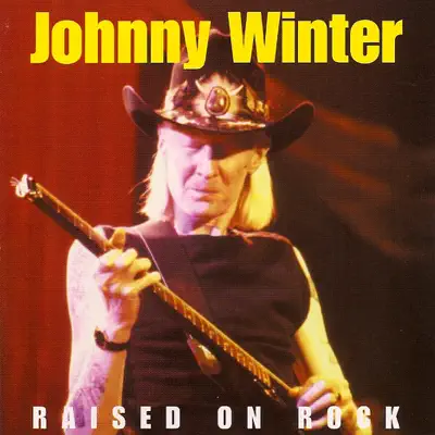 Raised On Rock - Johnny Winter Raised On Rock - Johnny Winter