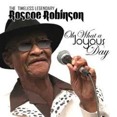 Oh What A Joyous Day by Roscoe Robinson album reviews, ratings, credits