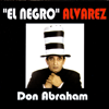 Don Abraham - El Negro Alvarez