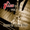 Some Of These Days / Jazz + Vol 7