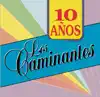 Los Caminantes: 10 Años album lyrics, reviews, download