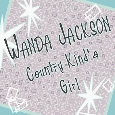 Country Kind'a Girl - Wanda Jackson Country Kind'a Girl - Wanda Jackson
