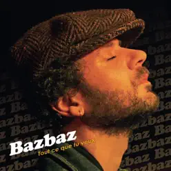 Tout ce que tu veux (Radio Edit) - Single - Bazbaz Tout ce que tu veux (Radio Edit) - Single - Bazbaz