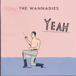 Yeah - Wannadies