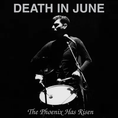 The Phoenix Has Risen - Death In June The Phoenix Has Risen - Death In June