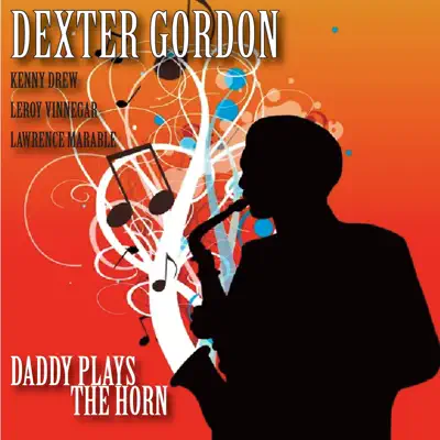 Daddy Plays the Horn - Dexter Gordon