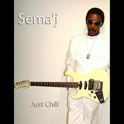 Just Chill by Sema'j album reviews, ratings, credits
