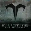 Evil Activities: Hardcore Collection album lyrics, reviews, download