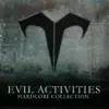 Stream & download Evil Activities: Hardcore Collection