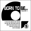 Born to Be… Vol. 1