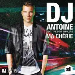 Ma chérie (Remixes) [feat. The Beat Shakers] - Dj Antoine