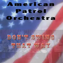 Don't Swing That Way - Single - American Patrol Orchestra Don't Swing That Way - Single - American Patrol Orchestra