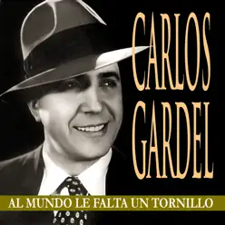 Al Mundo Le Falta un Tornillo - Carlos Gardel