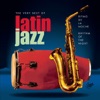 The Very Best of Latin Jazz