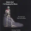 Watch Out! I'm Singing the Blues album lyrics, reviews, download