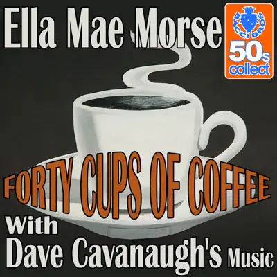 Forty Cups Of Coffee (Remastered) - Single - Ella Mae Morse