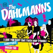 The Dahlmanns - I Love You Baby (But I Hate Your Friends)