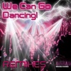 We Can Go Dancing! (Remixes)