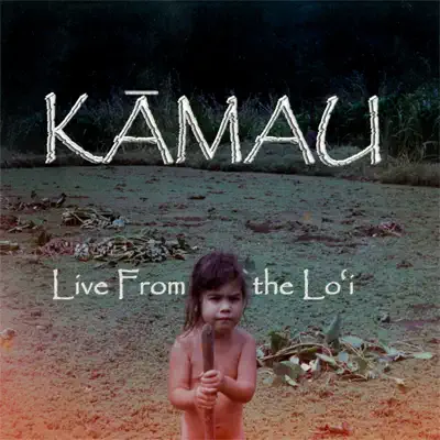 Live from the Lo'i - Kamau Live from the Lo'i - Kamau
