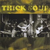 Thick Soup - Woodhouse Mine/Among the Cottonwoods