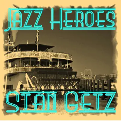 Jazz Heroes - Stan Getz - Stan Getz