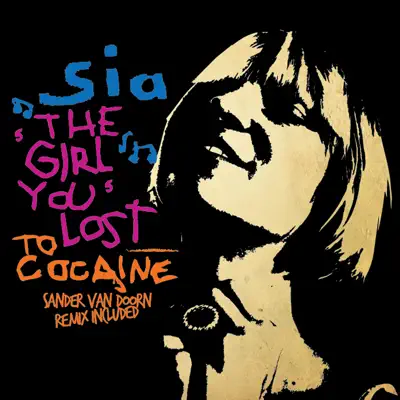 The Girl You Lost to Cocaine (Remixes) - Sia