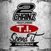 Spend It (Remix) [feat. T.I.] - Single, 2011