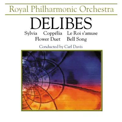 Delibes: Sylvia & Coppelia & Le Roi S'amuse - Royal Philharmonic Orchestra