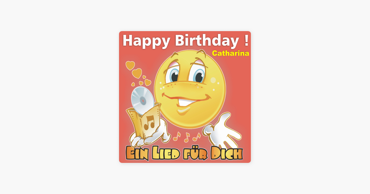 Ein Lied Fur Dichの Happy Birthday Zum Geburtstag Catharina をapple Musicで