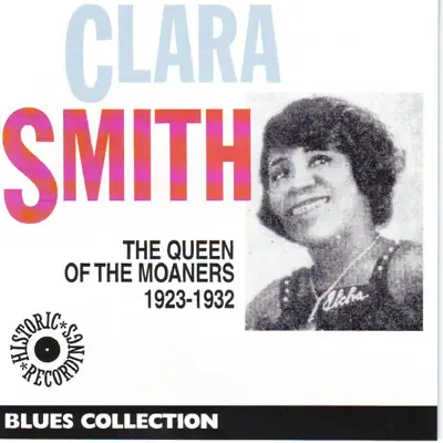 the Queen of the Moaners - Clara Smith the Queen of the Moaners - Clara Smith