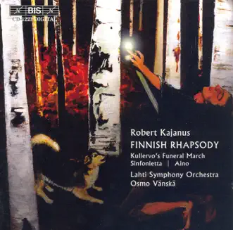 Kajanus: Finnish Rhapsody, Op. 5 - Sinfonietta, Op. 16 - Kullervo by Osmo Vänskä, Sinfonia Lahti & Helsinki University Chorus album reviews, ratings, credits