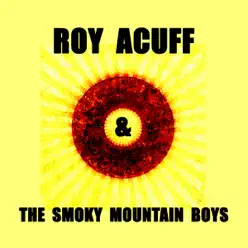 Roy Acuff & The Smoky Mountain Boys - Roy Acuff