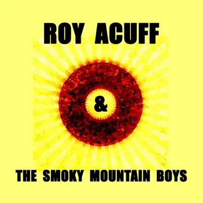 Roy Acuff & The Smoky Mountain Boys - Roy Acuff Roy Acuff & The Smoky Mountain Boys - Roy Acuff