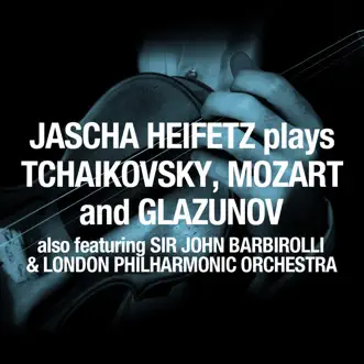 Jascha Heifetz Plays Tchaikovsky, Mozart and Glazunov by London Philharmonic Orchestra, Jascha Heifetz & Sir John Barbirolli album reviews, ratings, credits