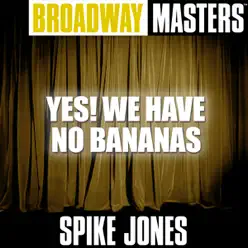 Musical Comedy Masters: Yes! We Have No Bananas - Spike Jones