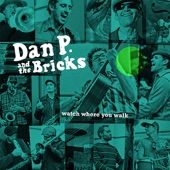 Dan P and the Bricks - One Reason