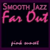 Smooth Jazz Far Out - EP