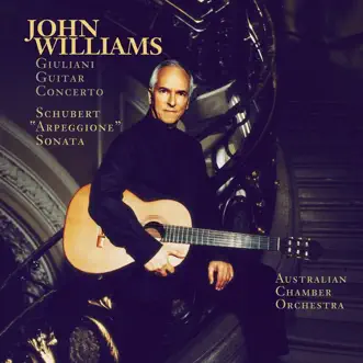 Schubert: Sonata Arpeggione & Giuliani: Concerto for Guitar and String Orchestra, Op. 30 by Australian Chamber Orchestra, John Williams & Richard Tognetti album reviews, ratings, credits