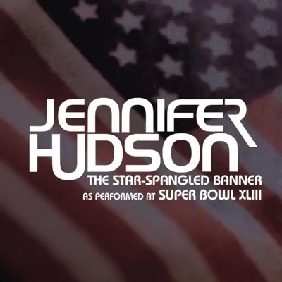 The Star-Spangled Banner (As Performed At Super Bowl XLIII) - Single - Jennifer Hudson