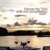 Dinner for Two: Chill Out Compilation, Vol. 3