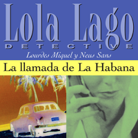 Lourdes Miquel & Neus Sans - La llamada de La Habana [The Call of Havana]: Lola Lago, detective (Unabridged) artwork